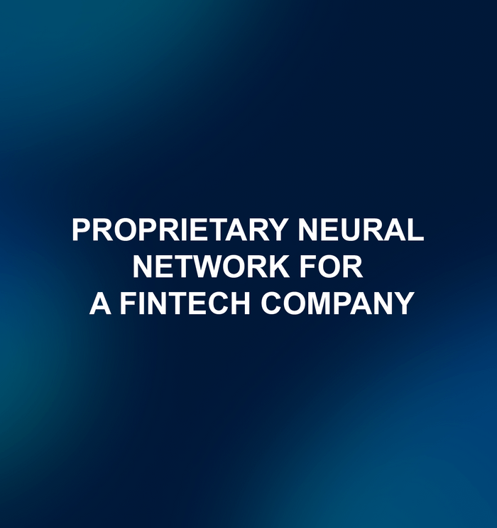 Proprietary neural network for a FinTech company